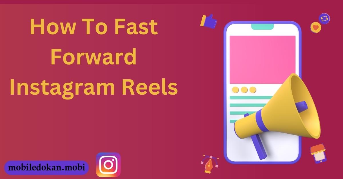 How To Fast Forward Instagram Reels MobileDokan