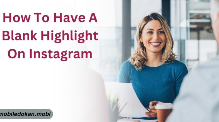 How To Have A Blank Highlight On Instagram