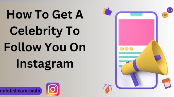 How To Get A Celebrity To Follow You On Instagram